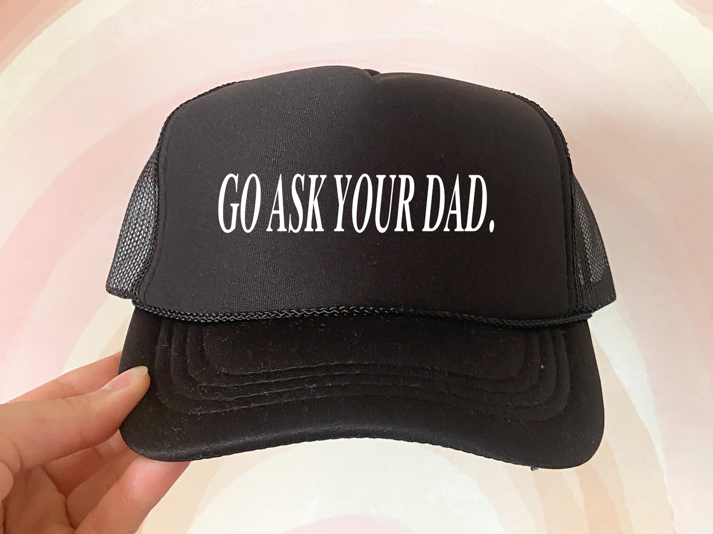 Go Ask Your Dad Trucker Hat