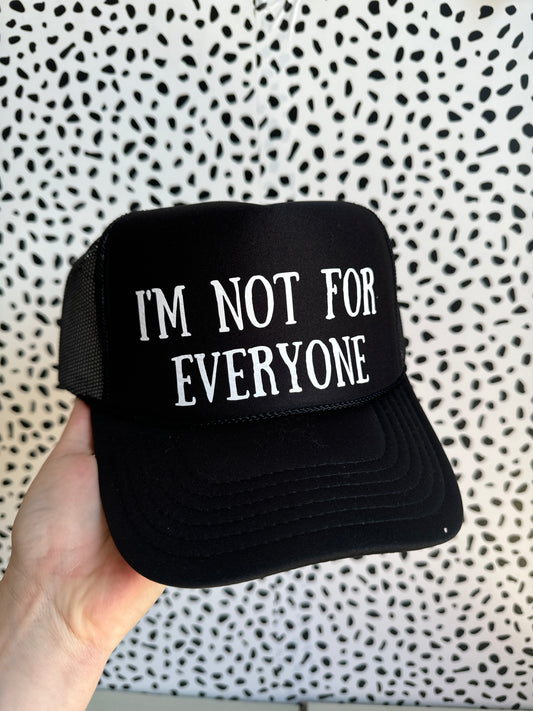 I'm Not For Everyone - Trucker Hat