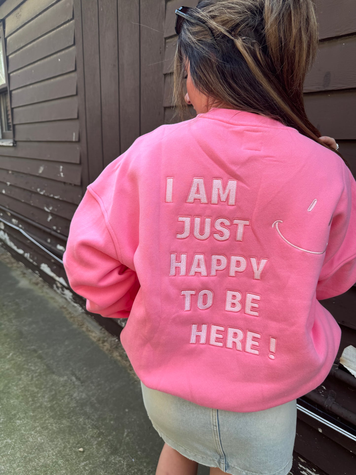 I Am Just Happy To Be Here Embroider Sweatshirt