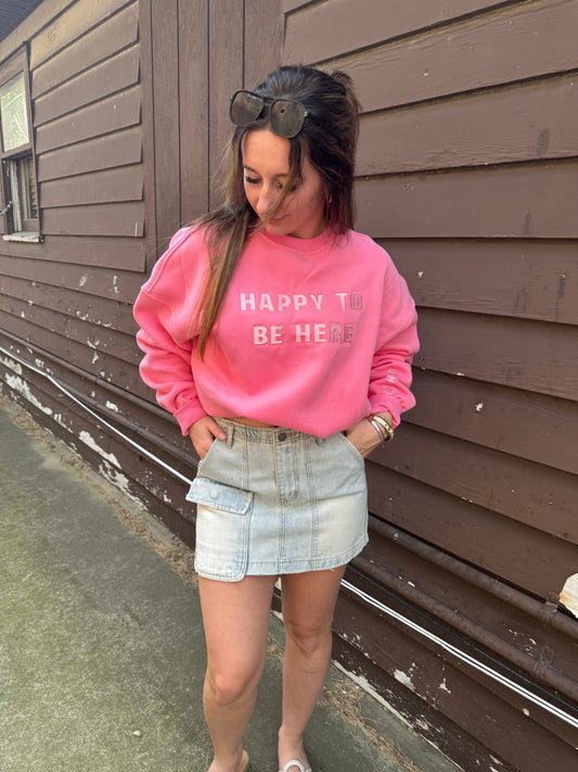 I Am Just Happy To Be Here Embroider Sweatshirt